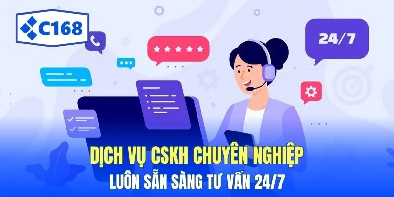 C168 14 Dịch vụ CSKH chuyên nghiệp luôn sẵn sàng tư vấn 24/7