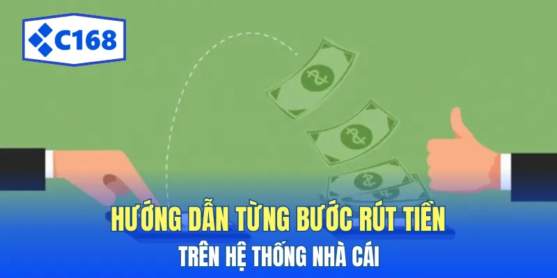 Chính Sách Rút Tiền C168 - Quy Định Rút Thưởng Minh Bạch 2 Hướng dẫn từng bước rút tiền trên hệ thống nhà cái.
