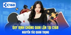 quy dinh chong gian lan tai c168