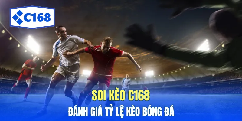 Soi Kèo C168 Chuẩn Xác Nhất - Phân Tích Tỷ Lệ Kèo Bóng Đá 3 Phân tích tỷ lệ kèo bóng đá trước giờ thi đấu
