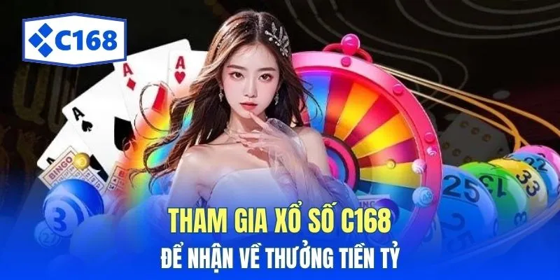 C168 11 Tham gia xổ số C168 để nhận về thưởng tiền tỷ